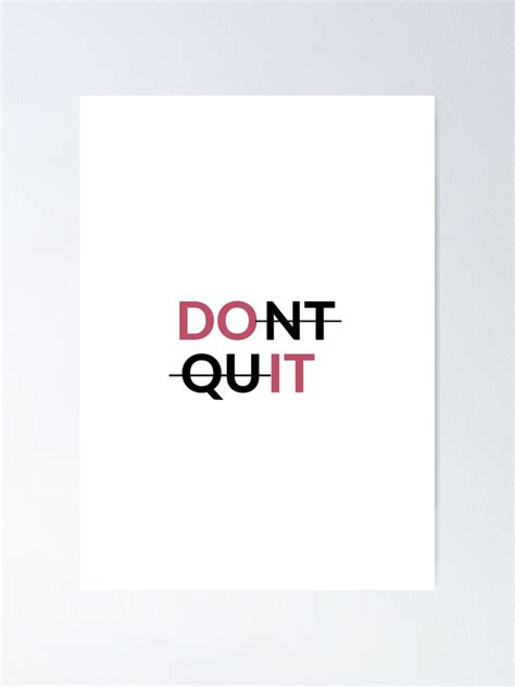 Don T Quit Motivational Quote Poster By Karolinapaz Redbubble