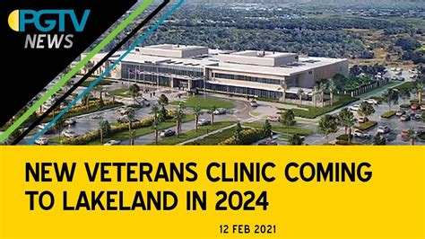 Pgtv News New Va Clinic Coming To Lakeland In 2024 Youtube