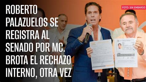 Roberto Palazuelos Se Registra Al Senado Por MC Brota El Rechazo