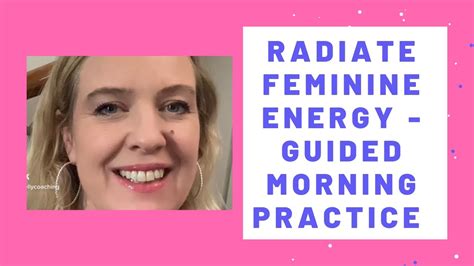 Radiate Feminine Energy Morning Guided Practice Youtube