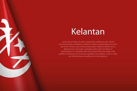 Premium Vector 3d Flag Kelantan State Of Malaysia Isolated On