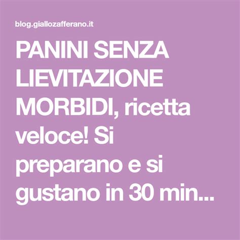 Panini Senza Lievitazione Morbidi Ricetta Veloce Si Preparano E Si