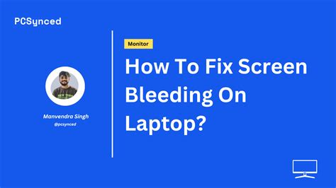 How To Fix Screen Bleeding On Laptop? - PCSynced