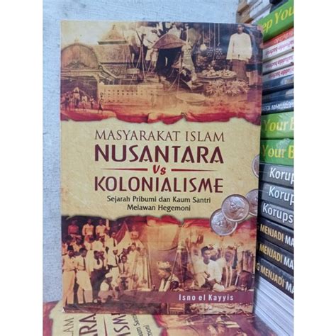 Jual Buku Masyarakat Islam Nusantara VS Kolonialisme Sejarah Pribumi