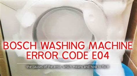 Bosch Washer Error Code E04 Causes How Fix Problem