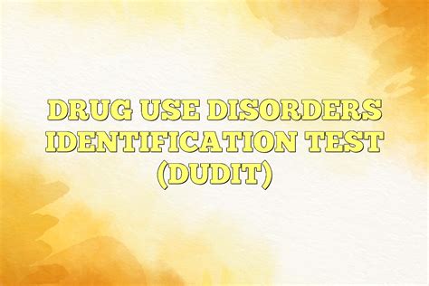 Drug Use Disorders Identification Test Dudit