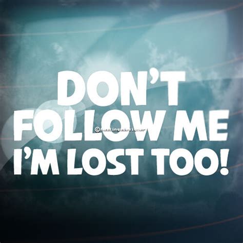 Dont Follow Me I Am Lost Too Funny Car Bumper Window Jdm Vag Euro