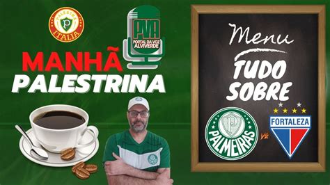 AO VIVOMANHÃ PALESTRINA TUDO SOBRE PALMEIRAS X FORTALEZA PELO