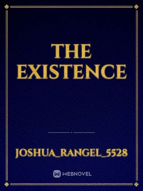 Read The Existence Joshua Rangel 5528 Webnovel