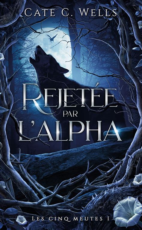 Rejet E Par L Alpha Les Cinq Meutes T Hachette Fr