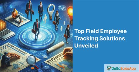 Top Field Employee Tracking Solutions Unveiled Streamline Workforce