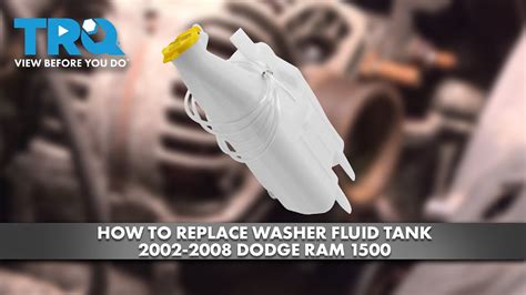 How To Replace Washer Fluid Tank 2002 2008 Dodge Ram 1500 YouTube