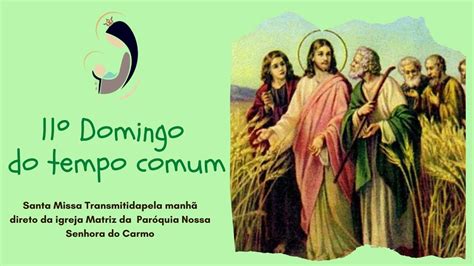 Santa Missa 11º Domingo do Tempo Comum YouTube