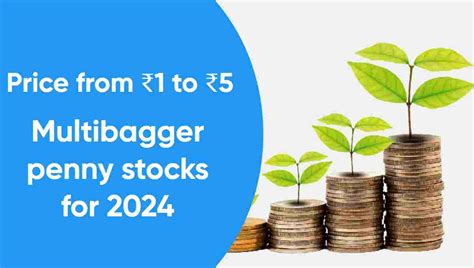 Multibagger Penny Stocks For 2024 Price From 1 To 5