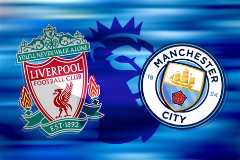 How To Watch Liverpool Vs Man City TV Channel And Live Stream For Huge