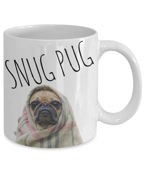 Funny Pug Coffee Mug Snug Pug Mug Great Pug T Etsy