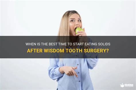 When Is The Best Time To Start Eating Solids After Wisdom Tooth Surgery