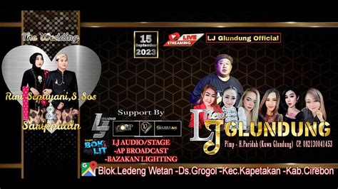 LIVE ORGAN DANGDUT NEW LJ GLUNDUNG BLOK LEDENG WETAN DS GROGOL