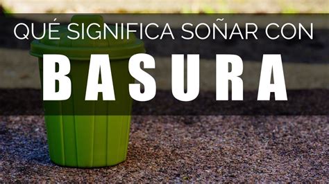 El Significado De So Ar Con Basura Encuentra La Interpretaci N De Tus