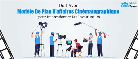 Modèle de plan daffaires cinématographique incontournable pour