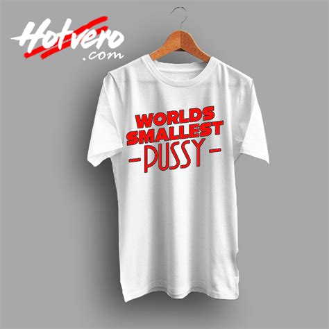 Worlds Smallest Pussy Vintage Slogan T Shirt By Hotvero