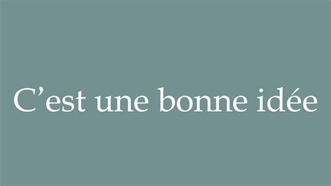 How to Pronounce C est une bonne idée It s a good idea Correctly