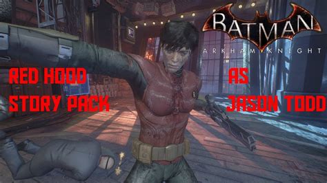 Batman Arkham Knight Red Hood Story Pack As Jason Todd Youtube