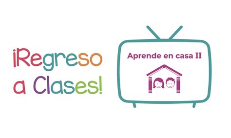 Boletín No 236 Confirma Sep Horarios Y Canales De Regreso A Clases Aprende En Casa Ii Con