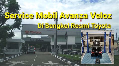 Service Mobil Toyota Avanza Veloz Di Bengkel Resmi Toyota Berapa