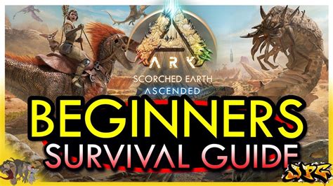 Ark Scorched Earth Ascended Beginners Guide Must Know Tips And Info