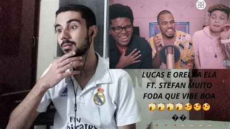 React Lucas E Orelha Ela Feat Stefan Clipe Oficial Youtube