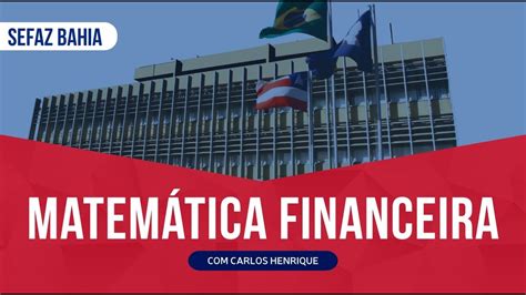 Reta Final Sefaz Bahia Aula Gratuita De Matem Tica Financeira Youtube