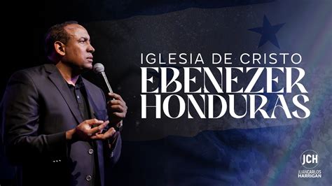 Ebenezer Honduras Pastor Juan Carlos Harrigan Youtube