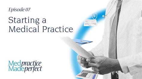 Starting A Medical Practice Med Practice Made Perfect Episode 07