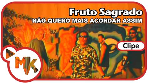 Fruto Sagrado Não Quero Mais Acordar Assim Clipe Oficial YouTube