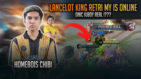 ONIC KIBOY REAL LANCELOT KING MPL MY S12 HOMEBOIS CHIBI IS ONLINE