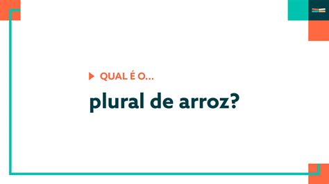 Qual é o plural de arroz