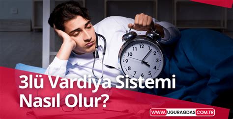 3 lü Vardiya Sistemi Nasıl Olur Uğur AĞDAŞ