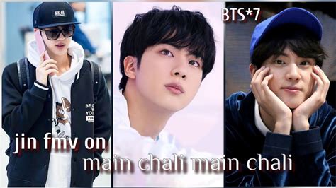 Req Vid💜bts Kim Seokjin Fmv On Main Chali Main Chali Hindi Song💜jin Fmv Hindi Song💜jin Ft