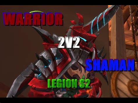 Arms Warrior Resto Shaman 2v2 Legion Season 2 YouTube