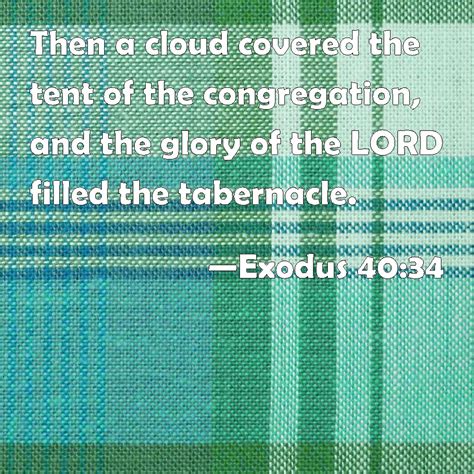 Exodus 40:34 Then a cloud covered the tent of the congregation, and the ...