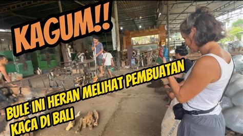 Minivlog Pabrik Kaca Sari Timbul Factory Bali Youtube