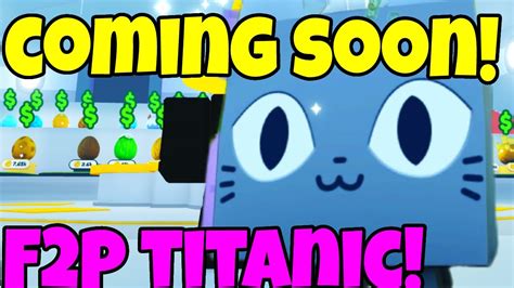 Free To Play Titanics Are Coming To Pet Simulaotr X Youtube