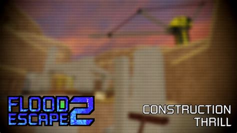 Flood Escape 2 Ost Construction Thrill Youtube