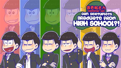 Osomatsu San Can Sextuplets Graduate From High School A Fanmade