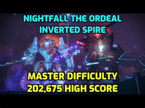 Nightfall The Ordeal Inverted Spire Master Difficulty 202 675 High