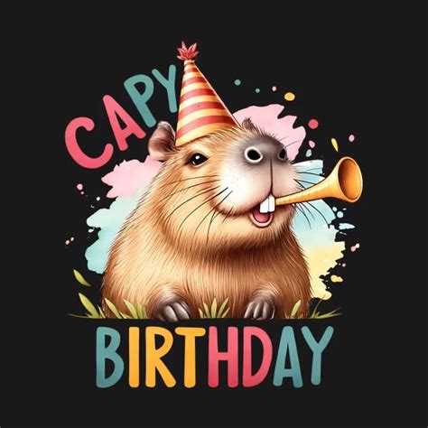 CAPY BIRTHDAY Capybara T Shirt TeePublic Capybara Happy