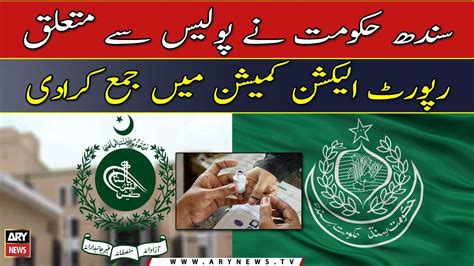 Sindh Lg Polls Sindh Govt Submitted Report Regarding Police To Ecp