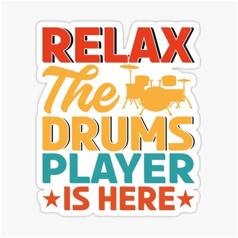 Relax The Drums Player Is Here Funny Drummer Player Musical