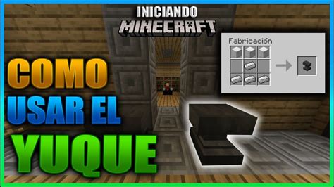 COMO USAR EL YUNQUE Y COMO HACERLO FACIL INICIANDO MINECRAFT Ep 19